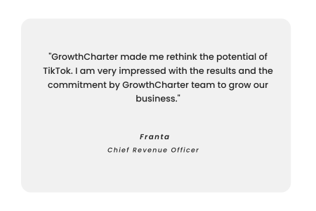 GrowthCharter-made-me-rethink-the-potential-of-TikTok.-I-am-very-impressed-with-the-results-and-the-commitment-by-GrowthCharter-team-to-grow-our-business.png