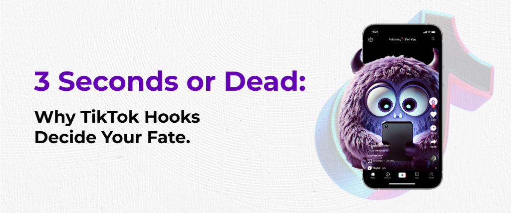 3 seconds or dead why Tiktok hooks decide your fate