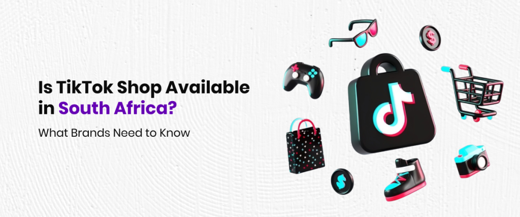 TikTok Shop not yet in South Africa